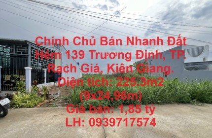 Chính Chủ Bán Nhanh Đất Hẻm 139 Trương Định, TP. Rạch Giá, Kiên Giang.